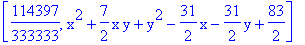 [114397/333333, x^2+7/2*x*y+y^2-31/2*x-31/2*y+83/2]